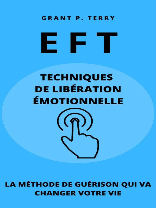 Title details for EFT--Techniques de libération émotionnelle by Grant P. Terry - Wait list